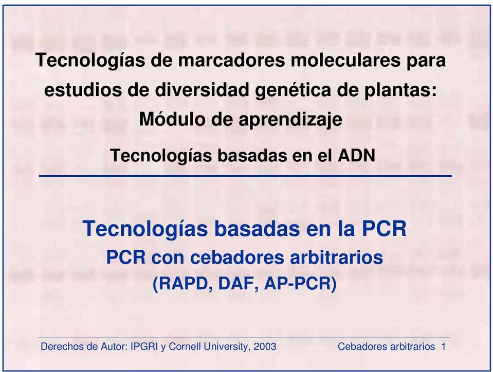 Tecnologías basadas en la PCR PCR con cebadores arbitrarios (RAPD, DAF,