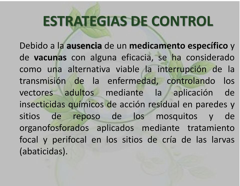 adultos mediante la aplicación de insecticidas químicos de acción residual en paredes y sitios de reposo de los