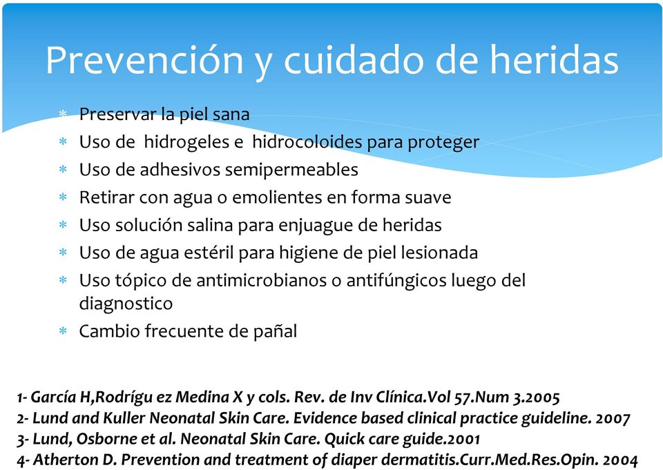 diagnostico Cambio frecuente de pañal 1 García H,Rodrígu ez Medina X y cols. Rev. de Inv Clínica.Vol 57.Num 3.2005 2 Lund and Kuller Neonatal Skin Care.