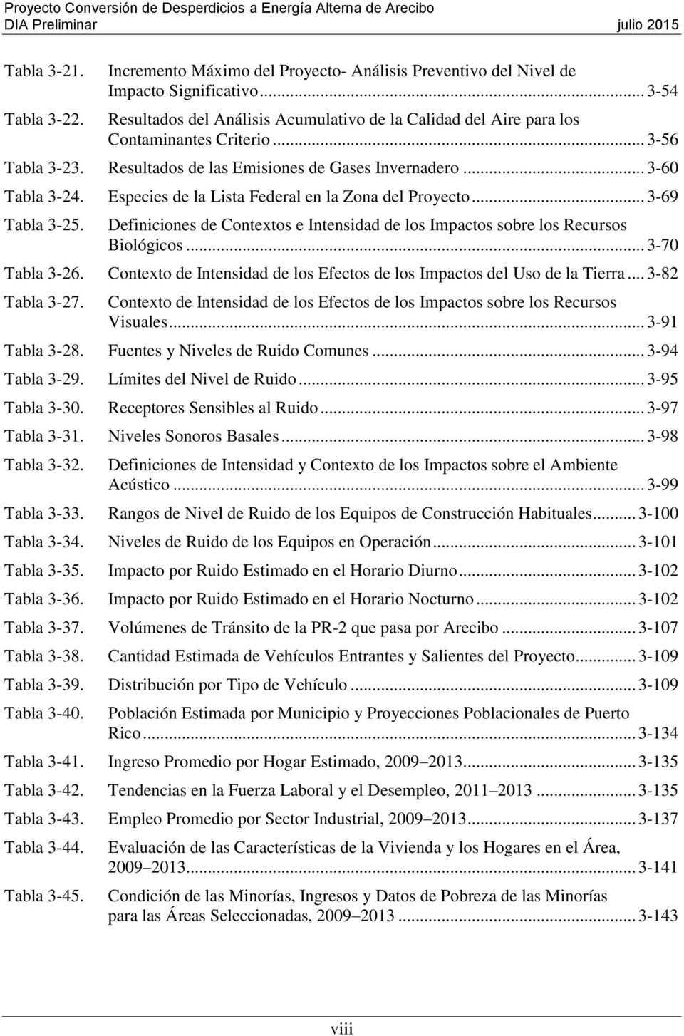 Especies de la Lista Federal en la Zona del Proyecto... 3-69 Tabla 3-25. Definiciones de Contextos e Intensidad de los Impactos sobre los Recursos Biológicos... 3-70 Tabla 3-26.