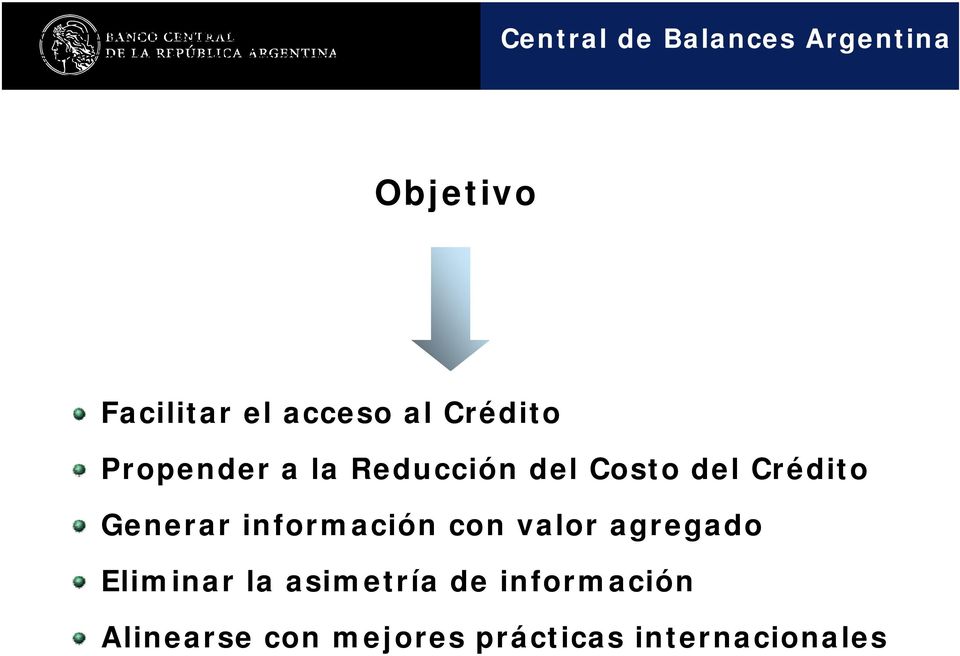 Facilitar el acceso al Crédito Propender a la Reducción del Costo del Crédito Generar información