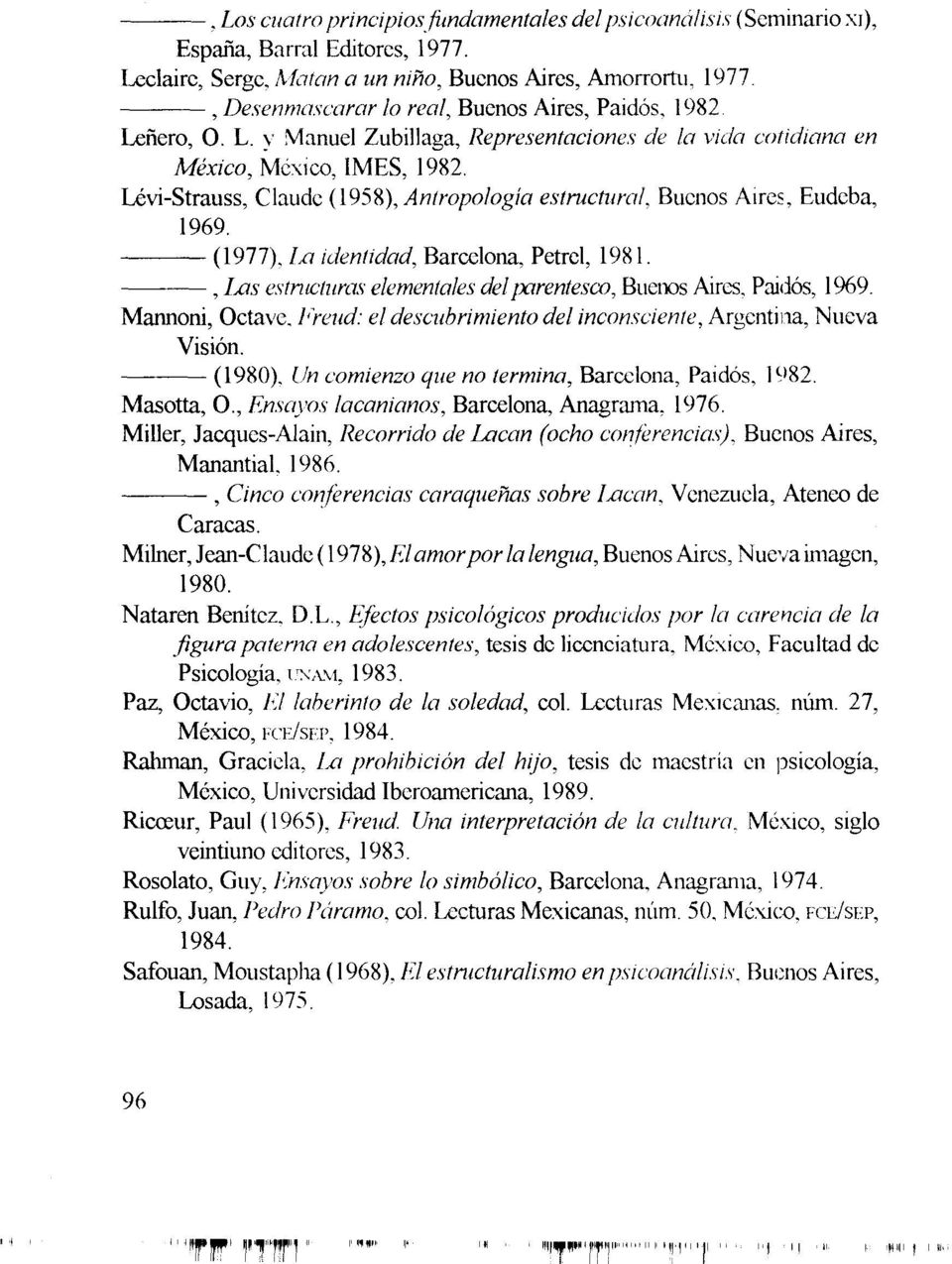 Lévi-Strauss, Claude (1958), Antropología estructural, Buenos Aires, Eudeba, 1969. (1977), La identidad, Barcelona, Petrel, 1981.