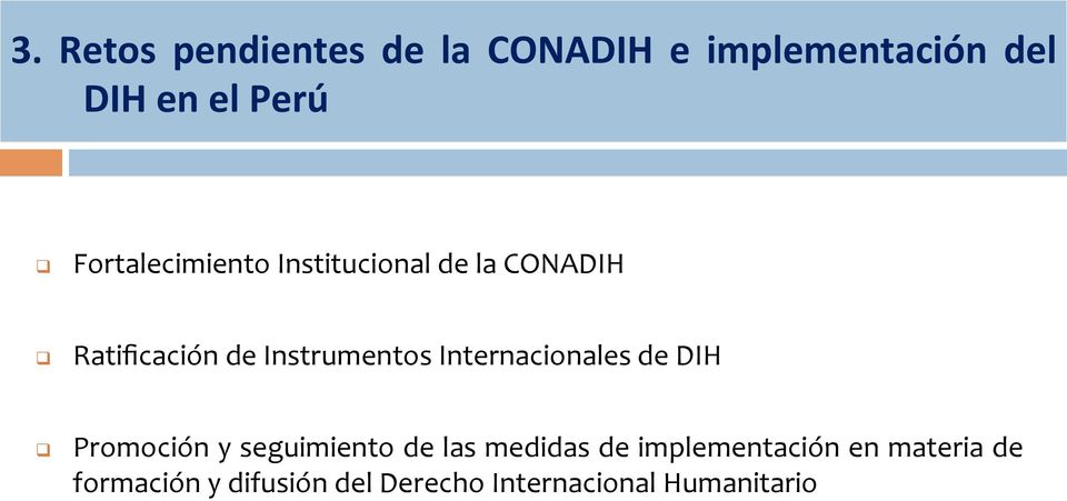q Fortalecimiento Institucional de la CONADIH q Ratificación de Instrumentos