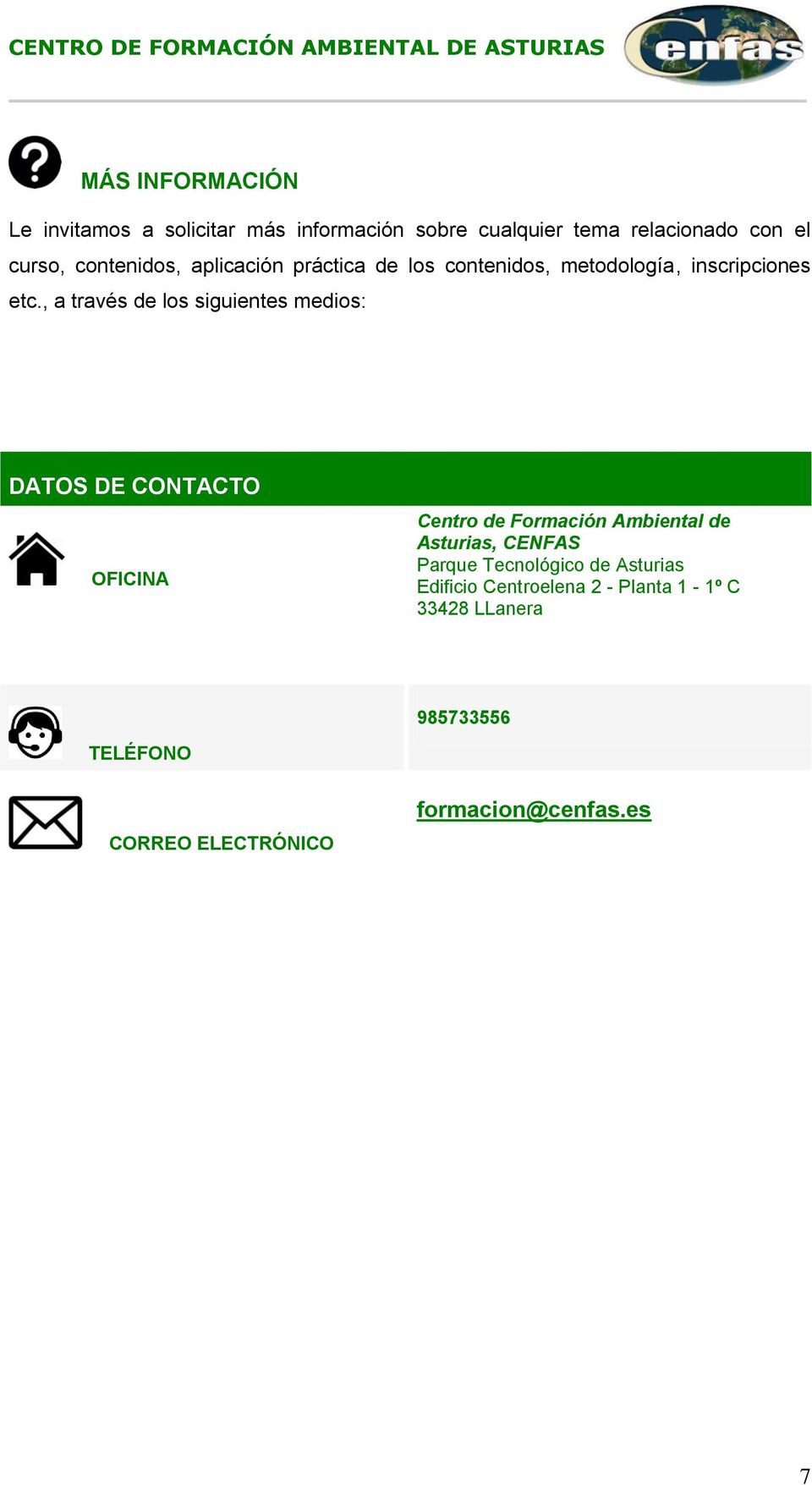 , a través de los siguientes medios: DATOS DE CONTACTO OFICINA Centro de Formación Ambiental de Asturias,