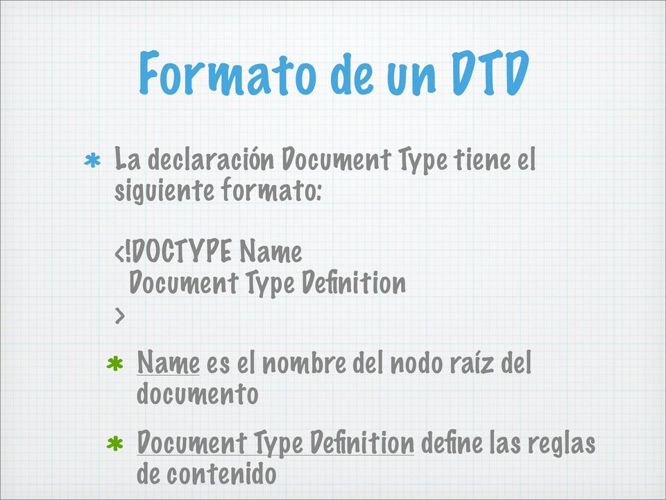 DOCTYPE Name Document Type Definition > Name es el
