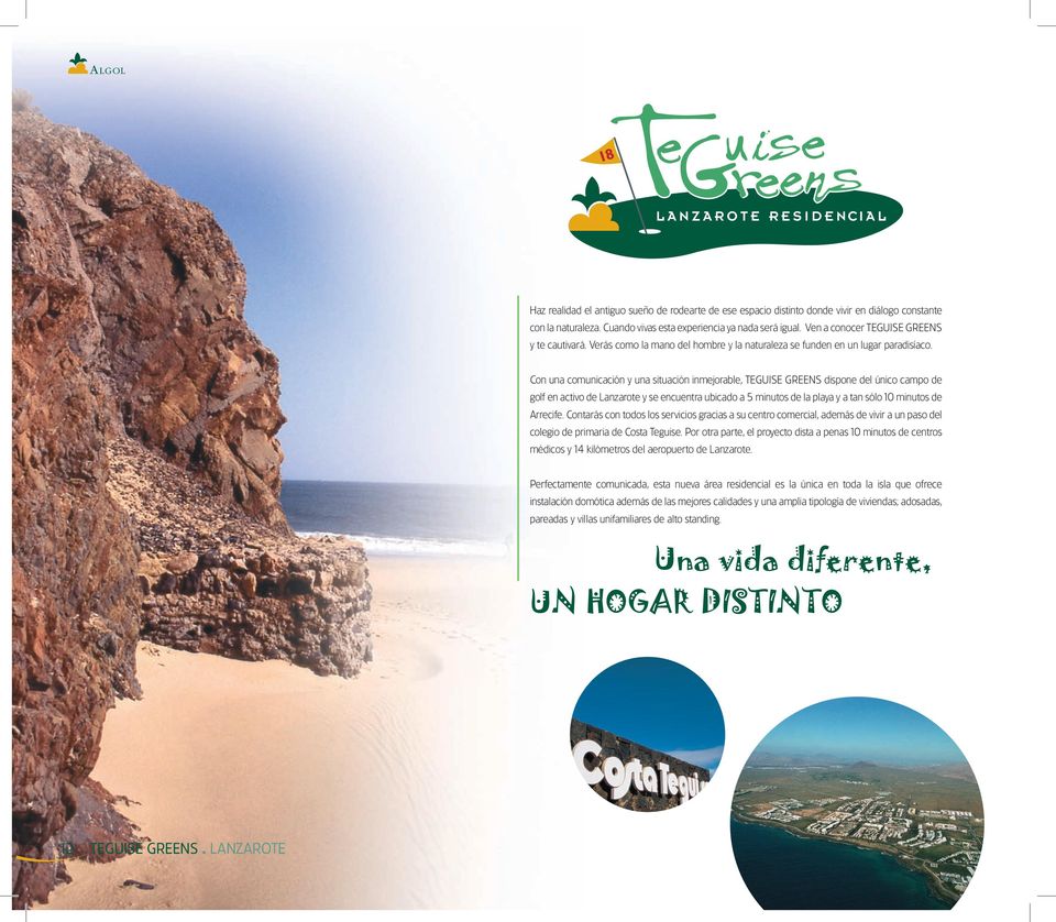 Con una comunicación y una situación inmejorable, TEGUISE GREENS dispone del único campo de golf en activo de Lanzarote y se encuentra ubicado a 5 minutos de la playa y a tan sólo 10 minutos de
