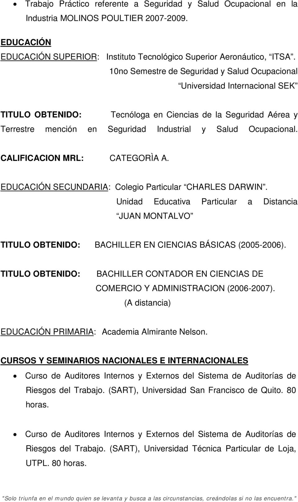 Ocupacional. CALIFICACION MRL: CATEGORÌA A. EDUCACIÓN SECUNDARIA: Colegio Particular CHARLES DARWIN.