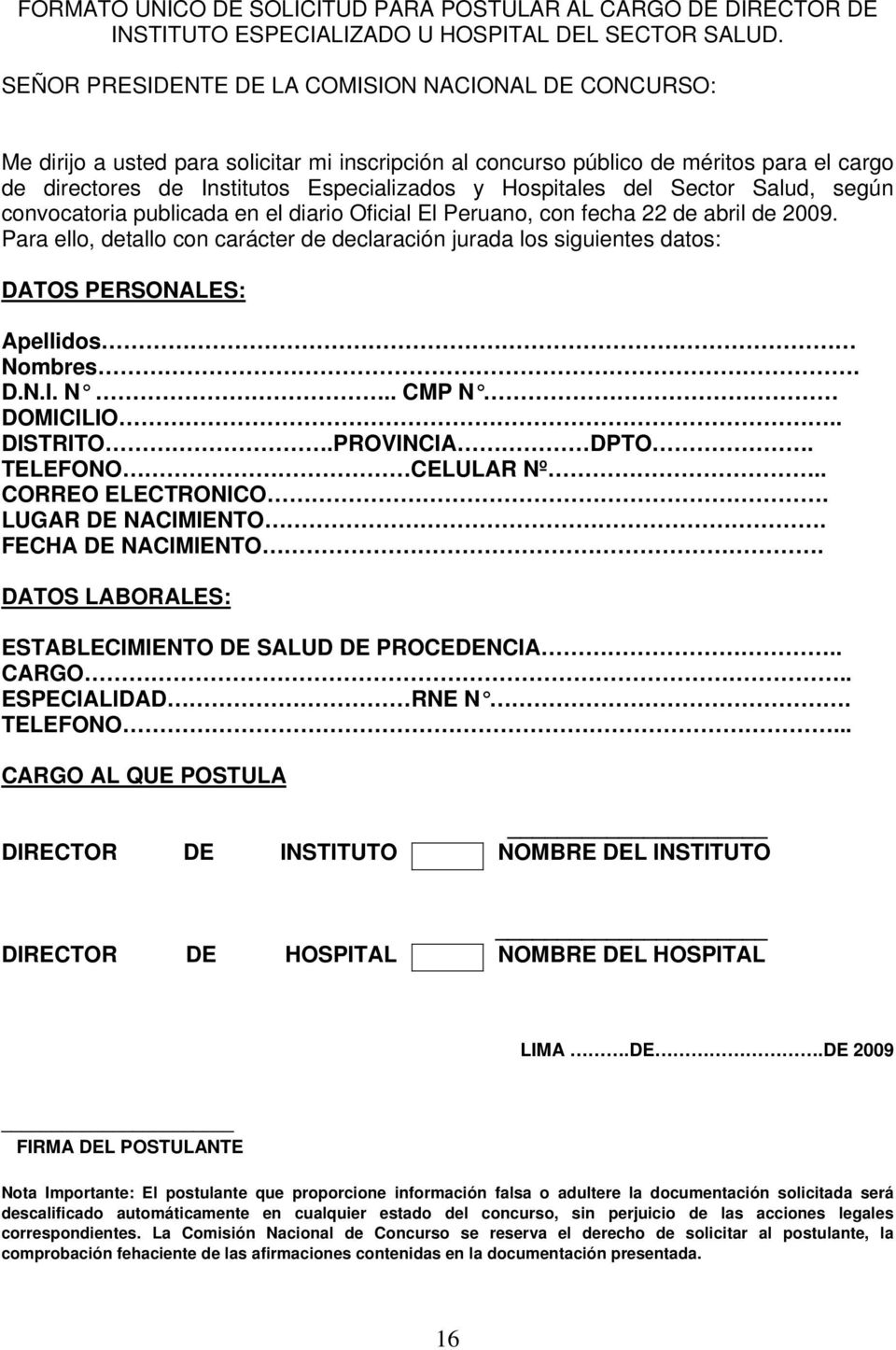 Hospitales del Sector Salud, según convocatoria publicada en el diario Oficial El Peruano, con fecha 22 de abril de 2009.