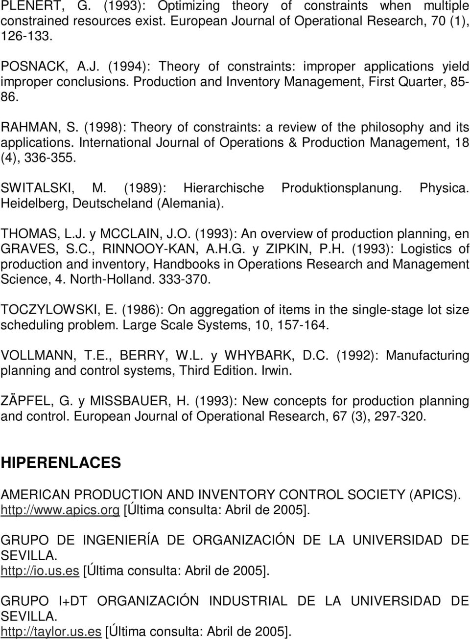 International Journal of Operations & Production Management, 18 (4), 336-355. SWITALSKI, M. (1989): Hierarchische Produktionsplanung. Physica. Heidelberg, Deutscheland (Alemania). THOMAS, L.J. y MCCLAIN, J.