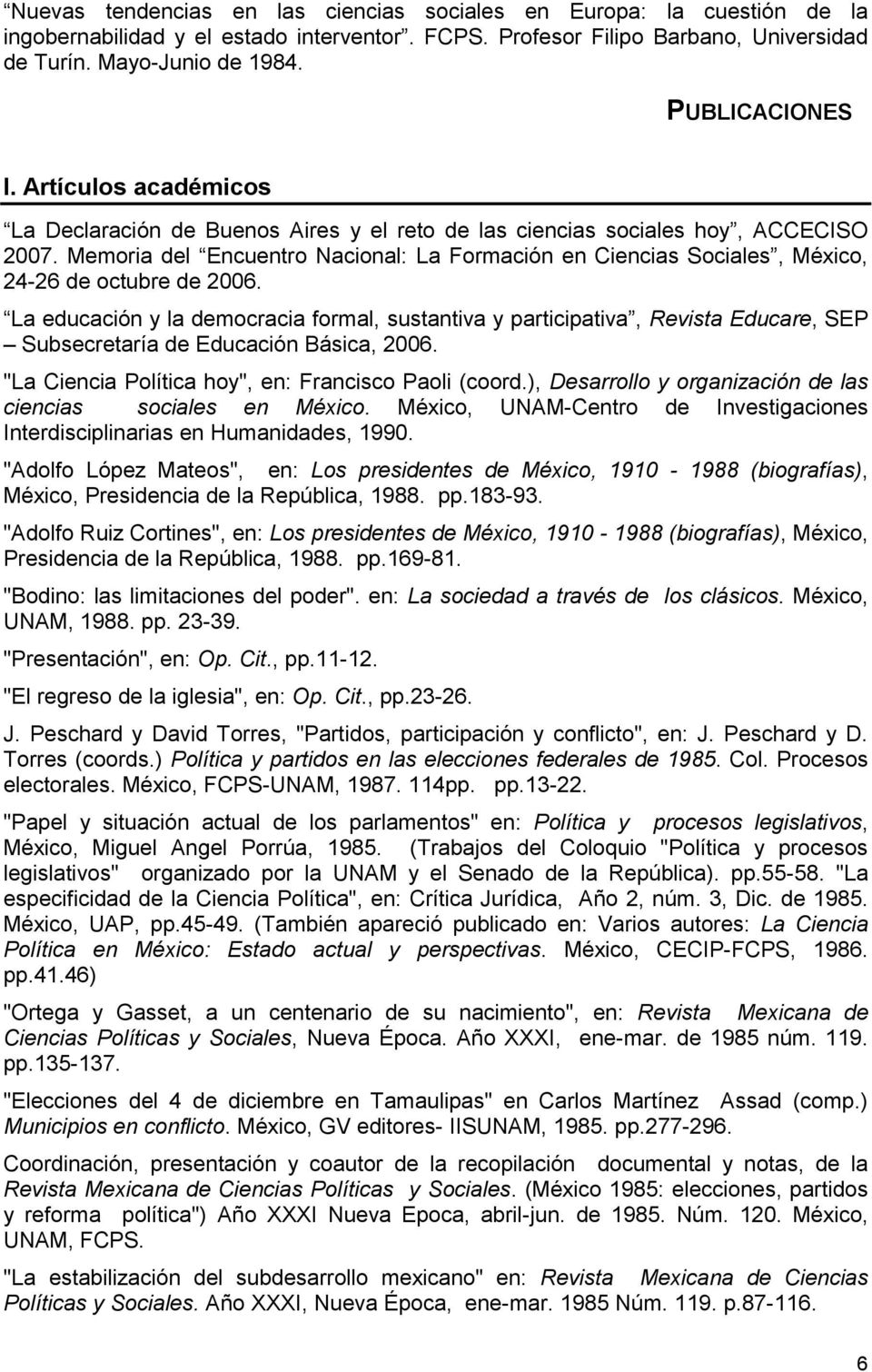 Memoria del Encuentro Nacional: La Formación en Ciencias Sociales, México, 24-26 de octubre de 2006.