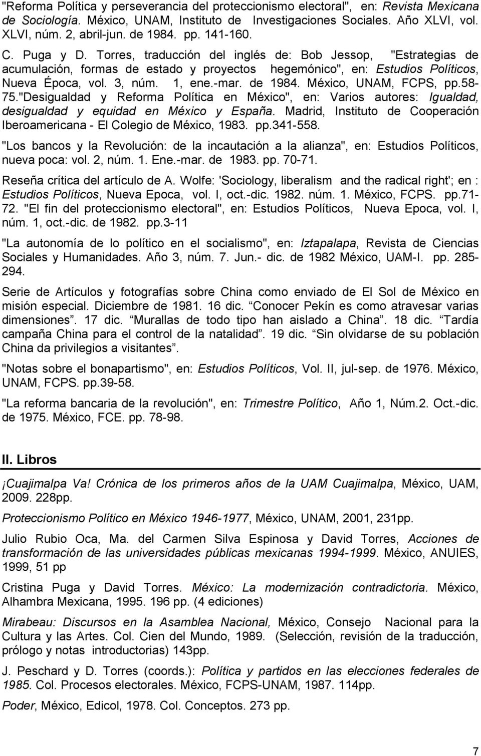 3, núm. 1, ene.-mar. de 1984. México, UNAM, FCPS, pp.58-75."desigualdad y Reforma Política en México", en: Varios autores: Igualdad, desigualdad y equidad en México y España.