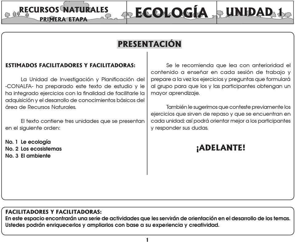 El texto contiene tres unidades que se presentan en el siguiente orden: No. 1 Le ecología No. 2 Los ecosistemas No.