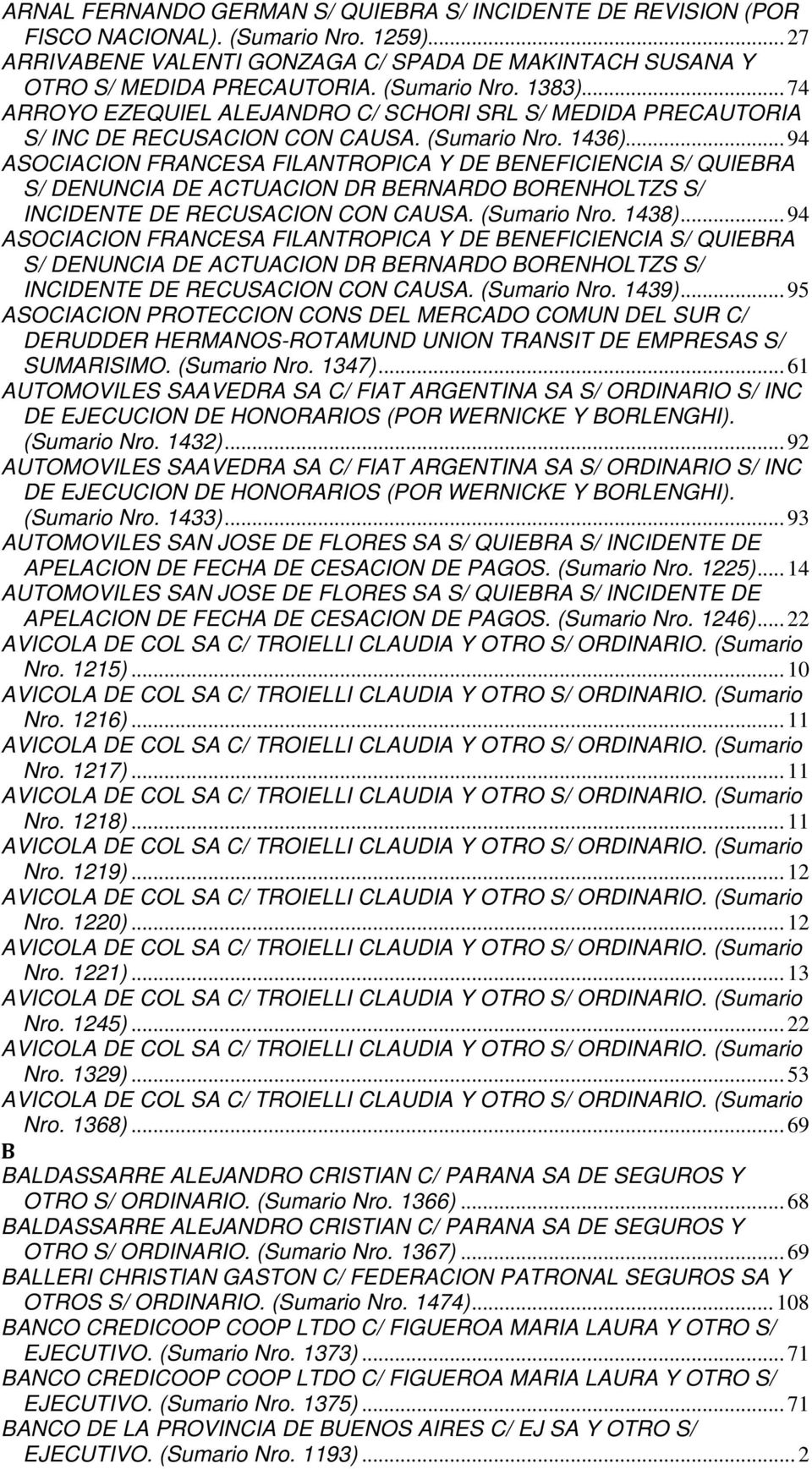 .. 94 ASOCIACION FRANCESA FILANTROPICA Y DE BENEFICIENCIA S/ QUIEBRA S/ DENUNCIA DE ACTUACION DR BERNARDO BORENHOLTZS S/ INCIDENTE DE RECUSACION CON CAUSA. (Sumario Nro. 1438).