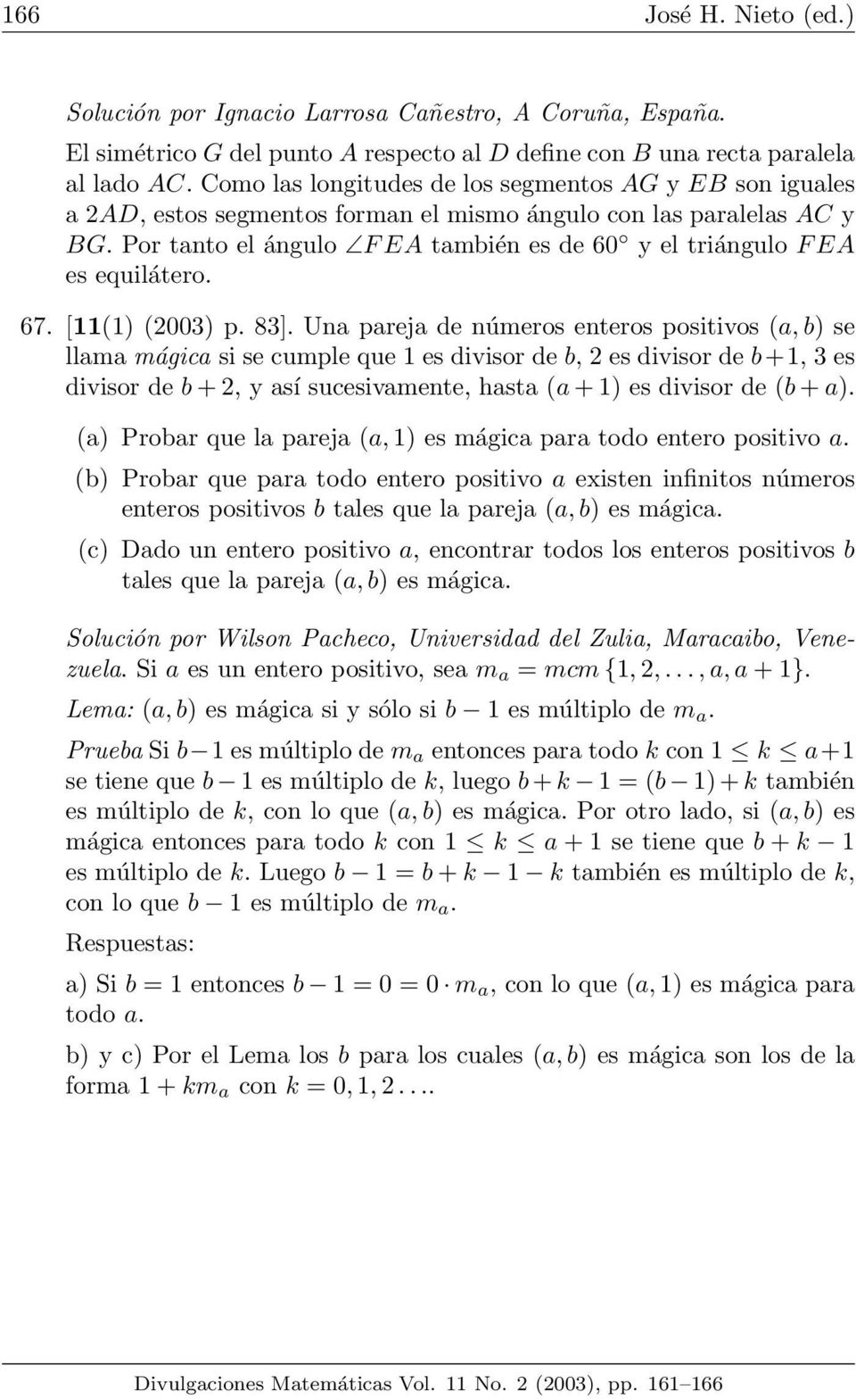Por tanto el ángulo F EA también es de 60 y el triángulo F EA es equilátero. 67. [11(1) (2003) p. 83].