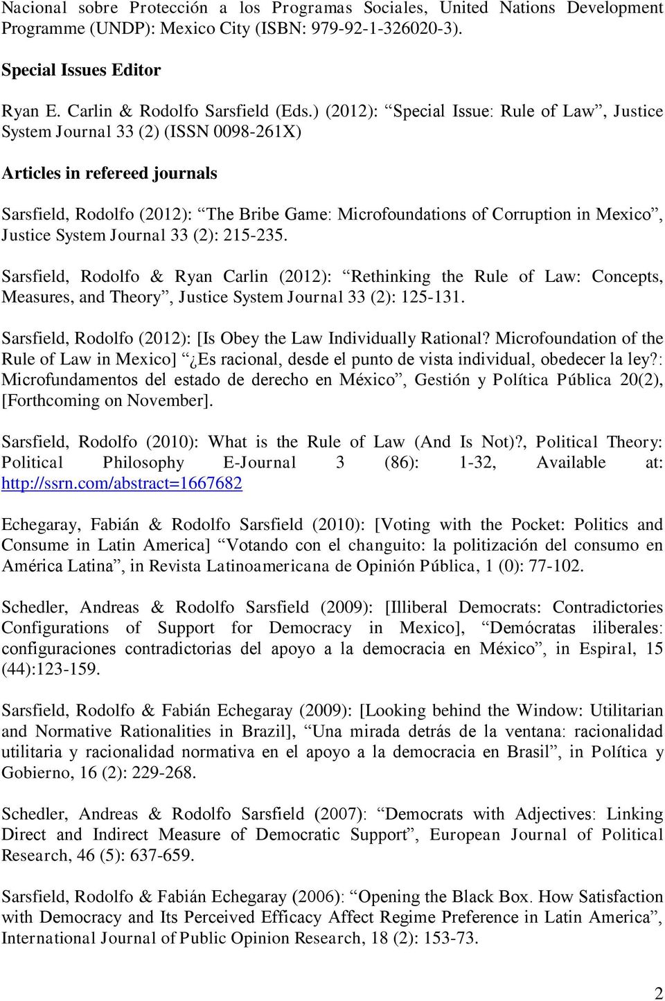 Justice System Journal 33 (2): 215-235. Sarsfield, Rodolfo & Ryan Carlin (2012): Rethinking the Rule of Law: Concepts, Measures, and Theory, Justice System Journal 33 (2): 125-131.