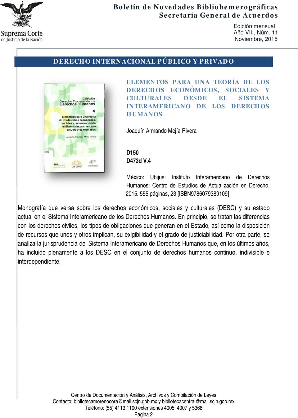 555 páginas, 23 [ISBN9786079389109] Monografía que versa sobre los derechos económicos, sociales y culturales (DESC) y su estado actual en el Sistema Interamericano de los Derechos Humanos.