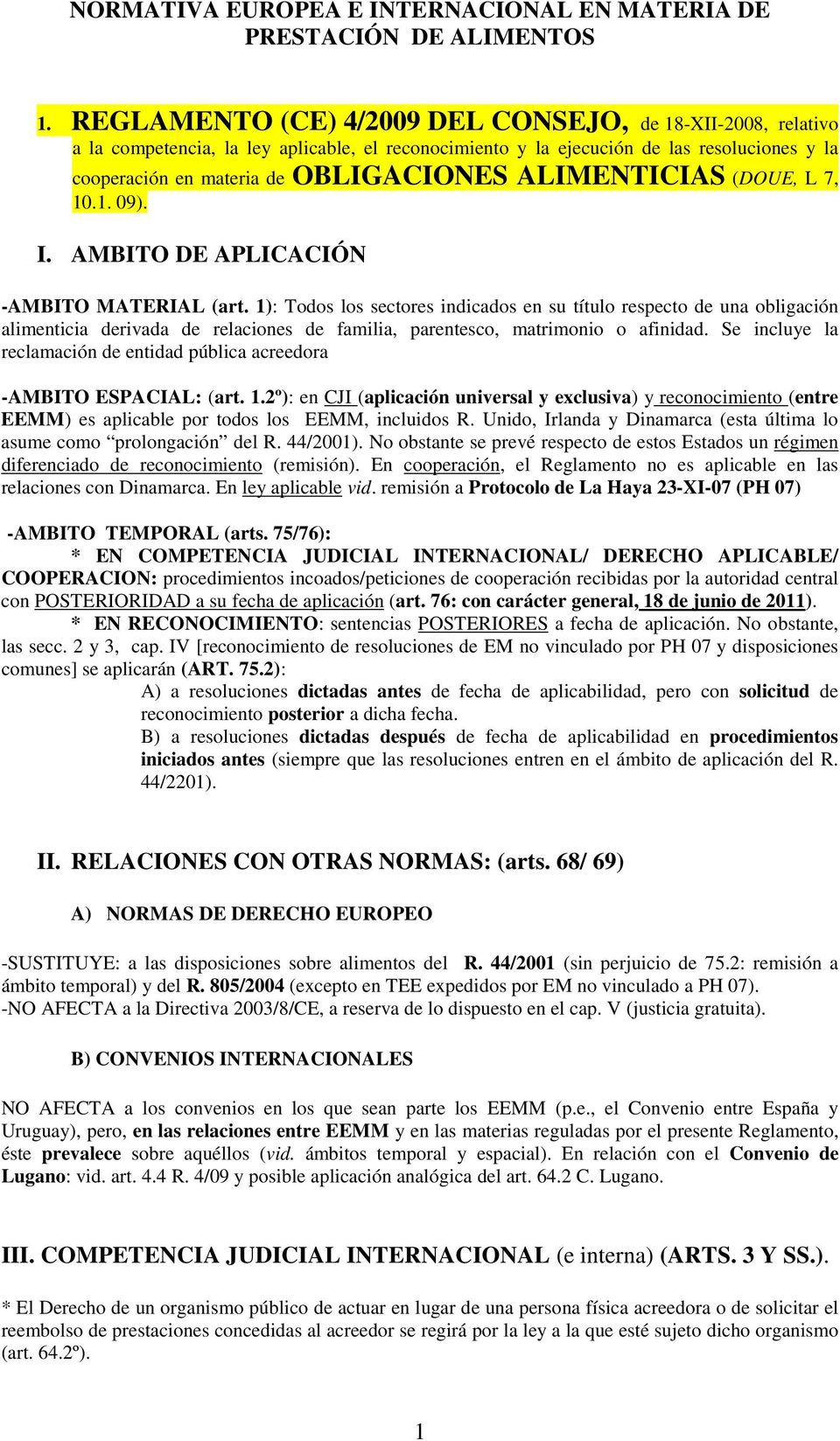 ALIMENTICIAS (DOUE, L 7, 10.1. 09). I. AMBITO DE APLICACIÓN -AMBITO MATERIAL (art.