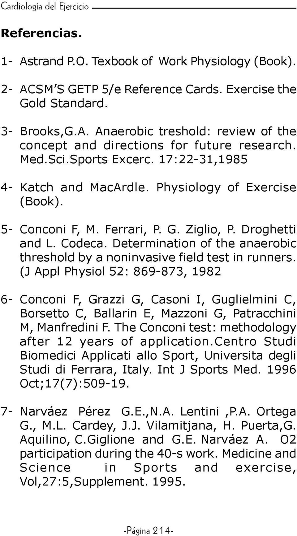 Determination of the anaerobic threshold by a noninvasive field test in runners.