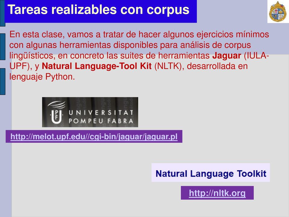 concreto las suites de herramientas Jaguar (IULA- UPF), y Natural Language-Tool Kit