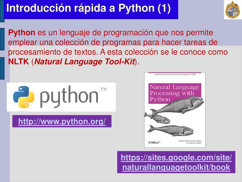 de textos. A esta colección se le conoce como NLTK (Natural Language Tool-Kit).