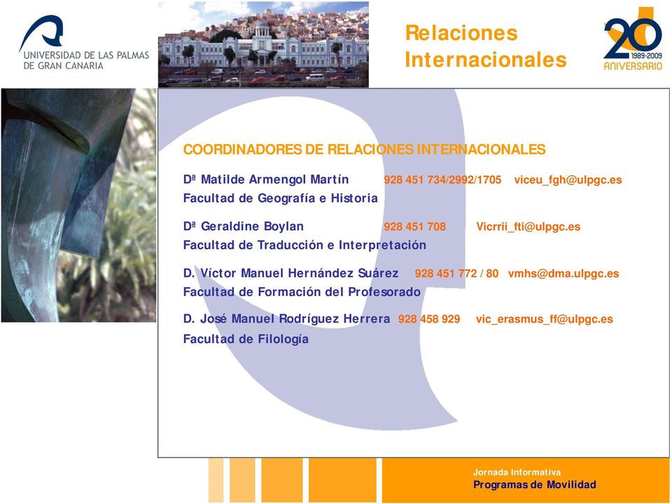 es Facultad de Traducción e Interpretación D. Víctor Manuel Hernández Suárez 928 451 772 / 80 vmhs@dma.ulpgc.