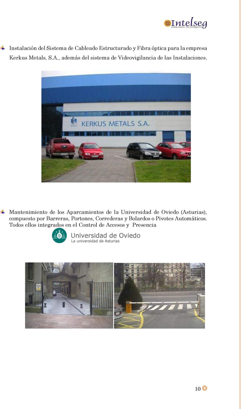 Mantenimiento de los Aparcamientos de la Universidad de Oviedo (Asturias), compuesto por