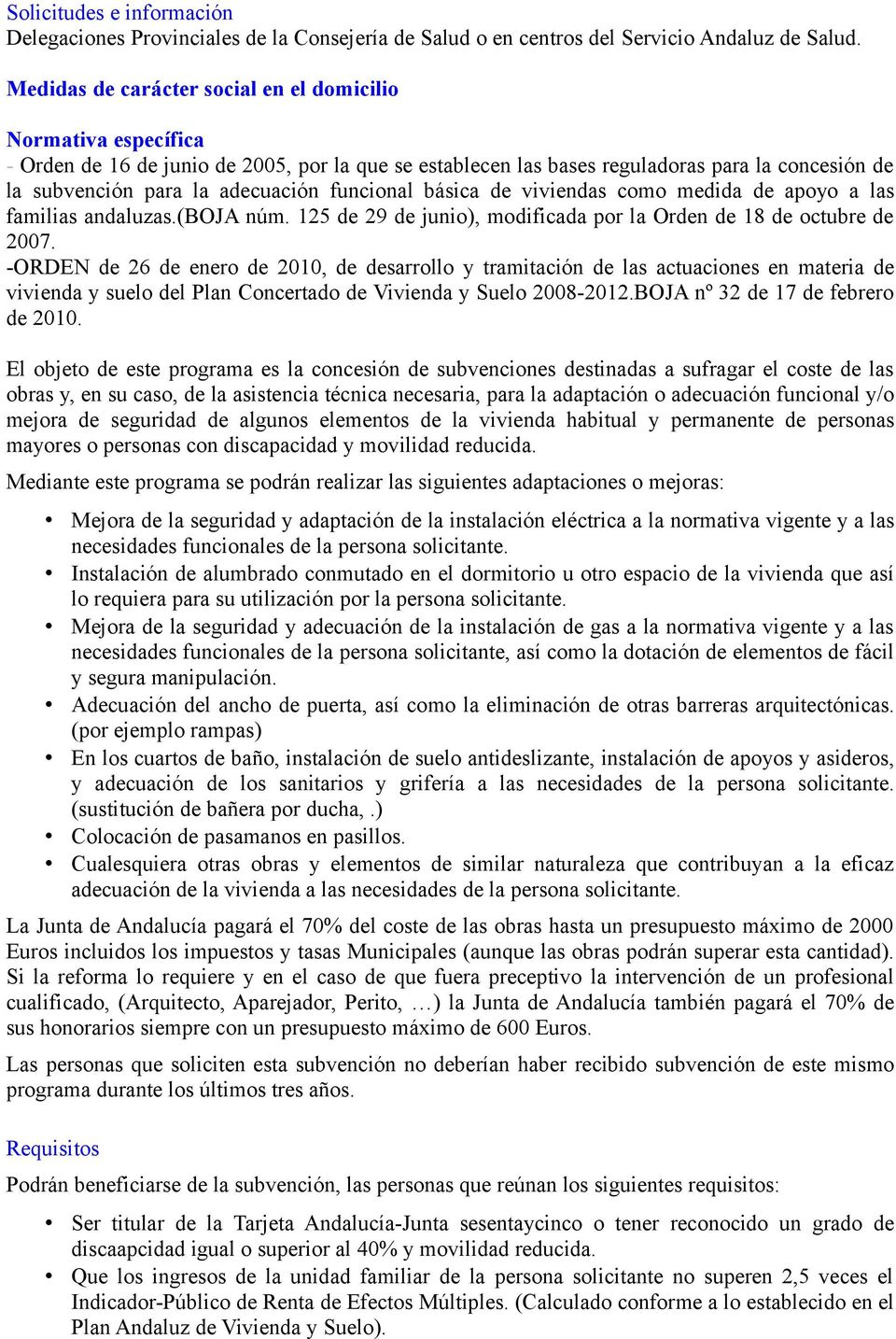 funcional básica de viviendas como medida de apoyo a las familias andaluzas.(boja núm. 125 de 29 de junio), modificada por la Orden de 18 de octubre de 2007.