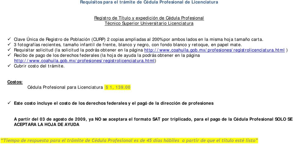 Requisitar solicitud (la solicitud la podrás obtener en la página http://www.coahuila.gob.mx/profesiones/registrolicenciatura.