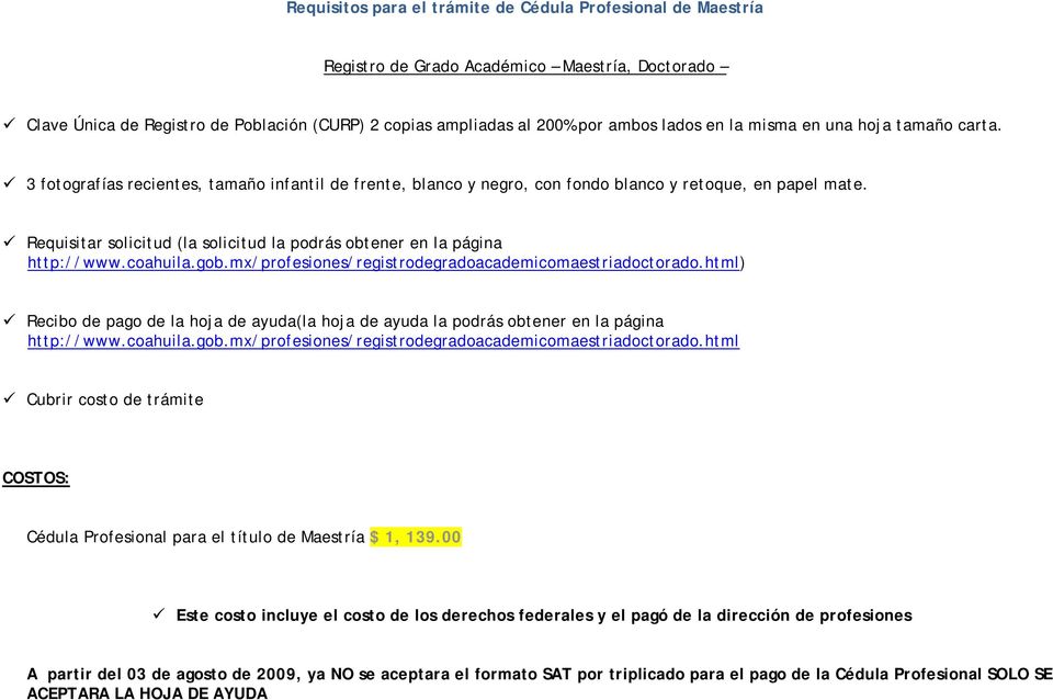 Requisitar solicitud (la solicitud la podrás obtener en la página http://www.coahuila.gob.mx/profesiones/registrodegradoacademicomaestriadoctorado.