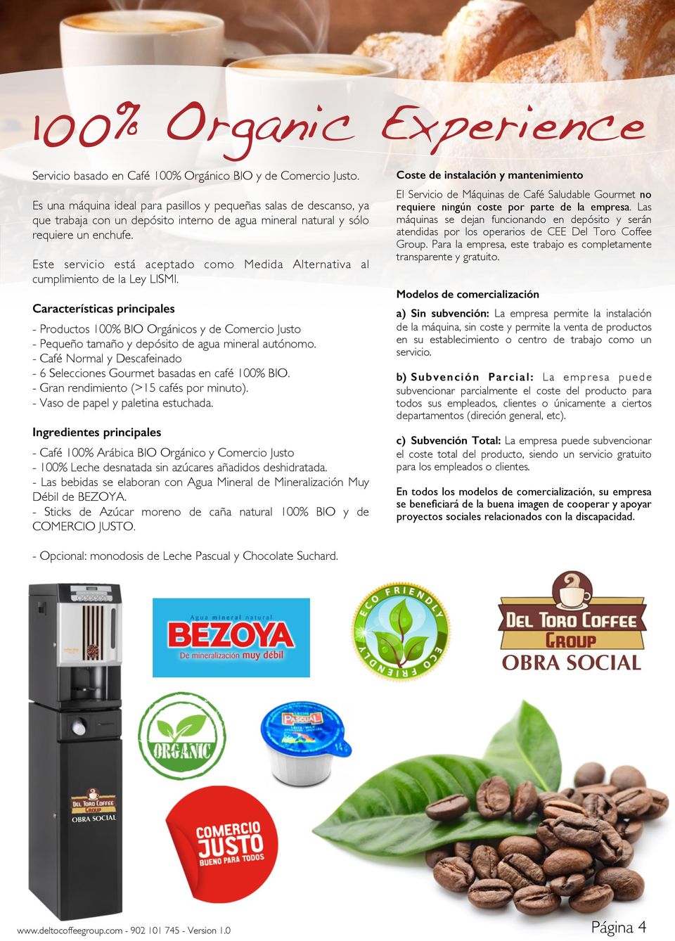 El Servicio de Máquinas de Café Saludable Gourmet no requiere ningún coste por parte de la empresa.
