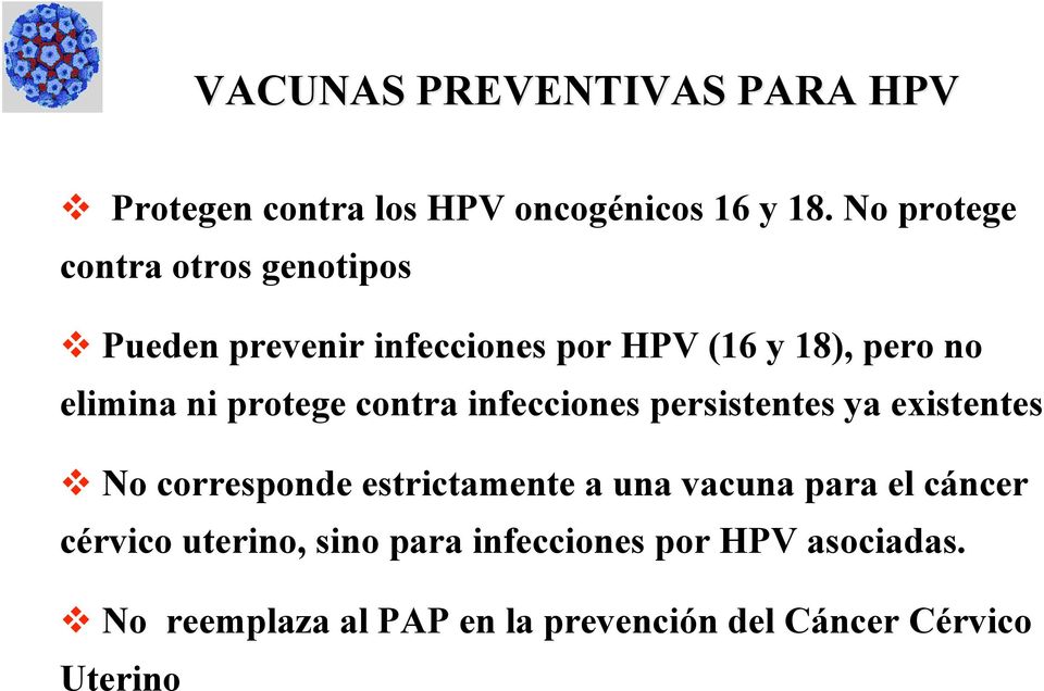 protege contra infecciones persistentes ya existentes v No corresponde estrictamente a una vacuna para