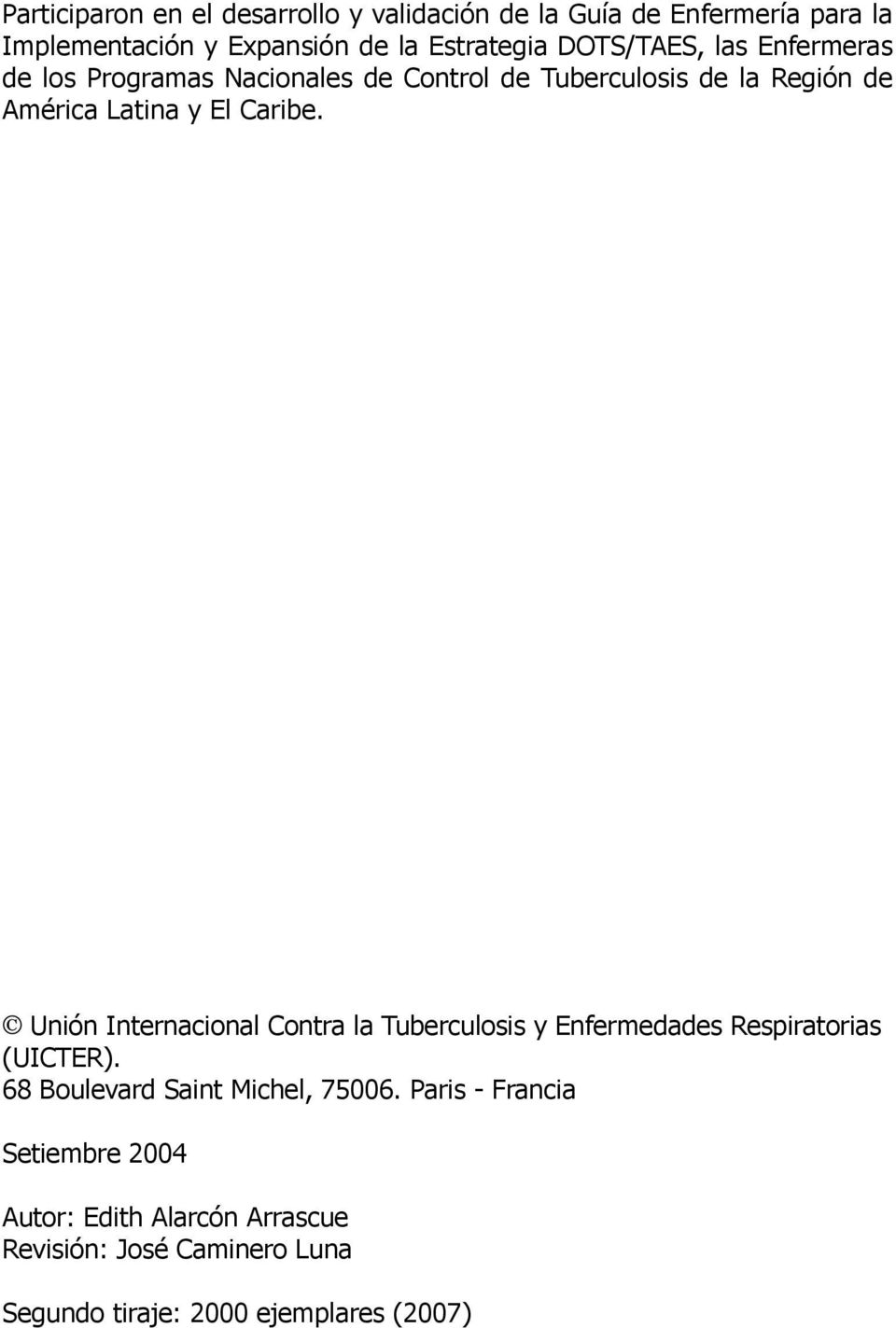 Caribe. Unión Internacional Contra la Tuberculosis y Enfermedades Respiratorias (UICTER). 68 Boulevard Saint Michel, 75006.