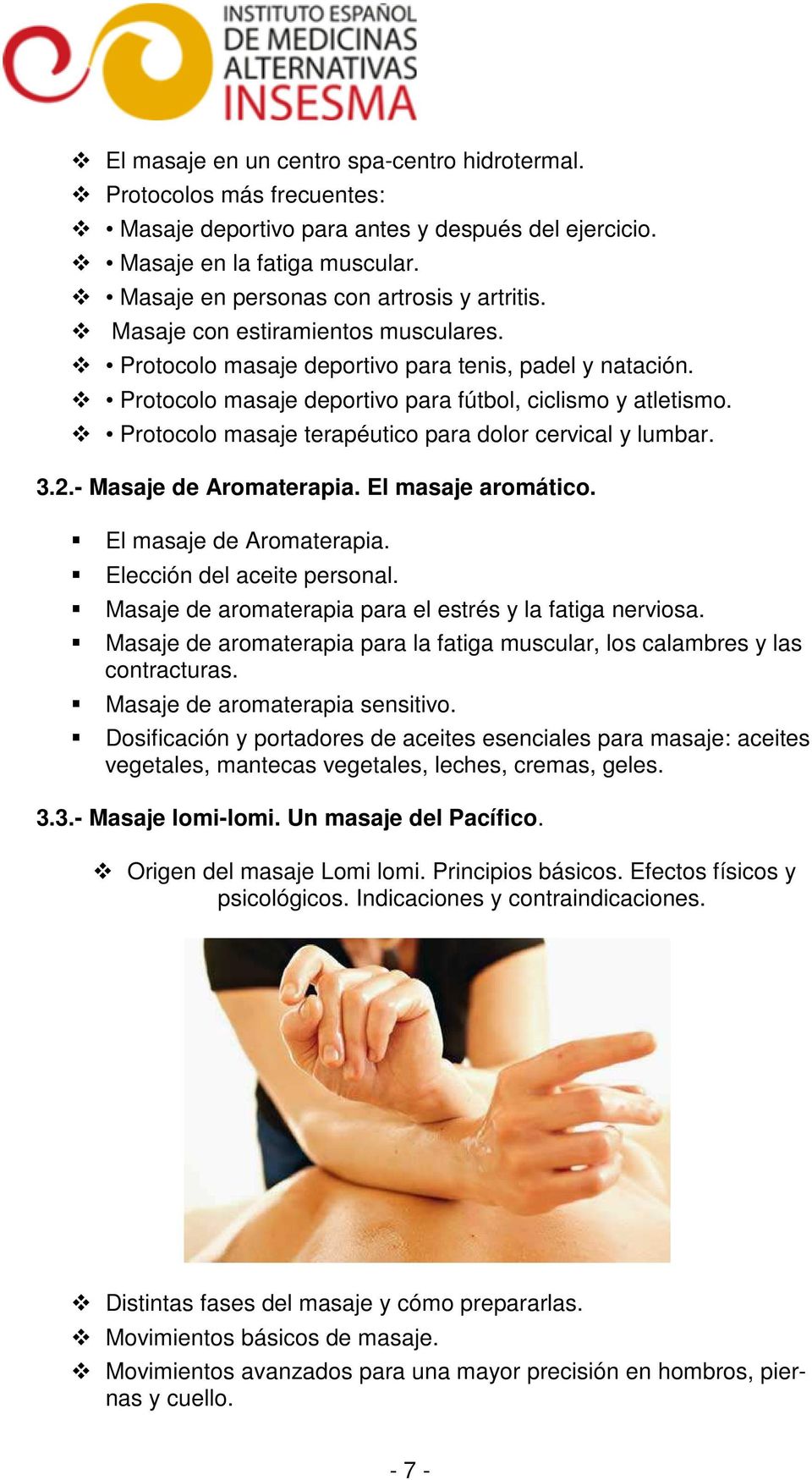 Protocolo masaje terapéutico para dolor cervical y lumbar. 3.2.- Masaje de Aromaterapia. El masaje aromático. El masaje de Aromaterapia. Elección del aceite personal.