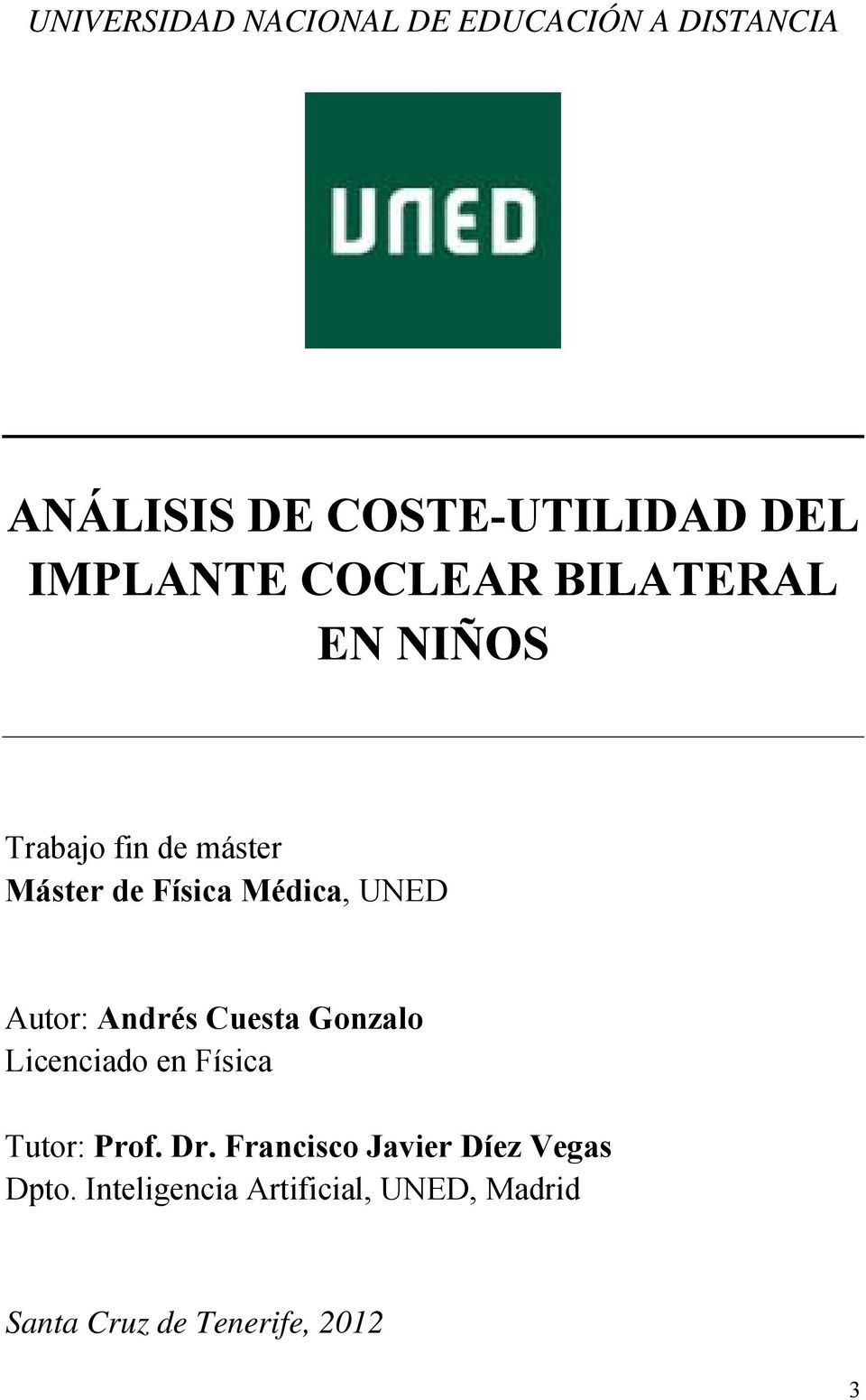 UNED Autor: Andrés Cuesta Gonzalo Licenciado en Física Tutor: Prof. Dr.