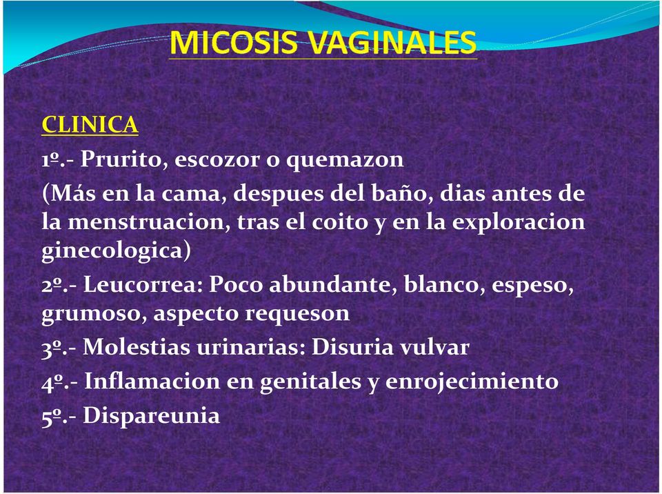 menstruacion, tras el coito y en la exploracion ginecologica) 2º.