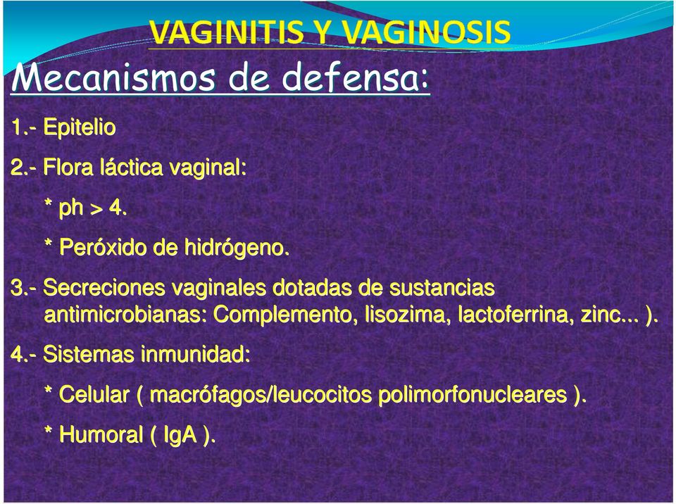 - Secreciones vaginales dotadas de sustancias antimicrobianas: Complemento,