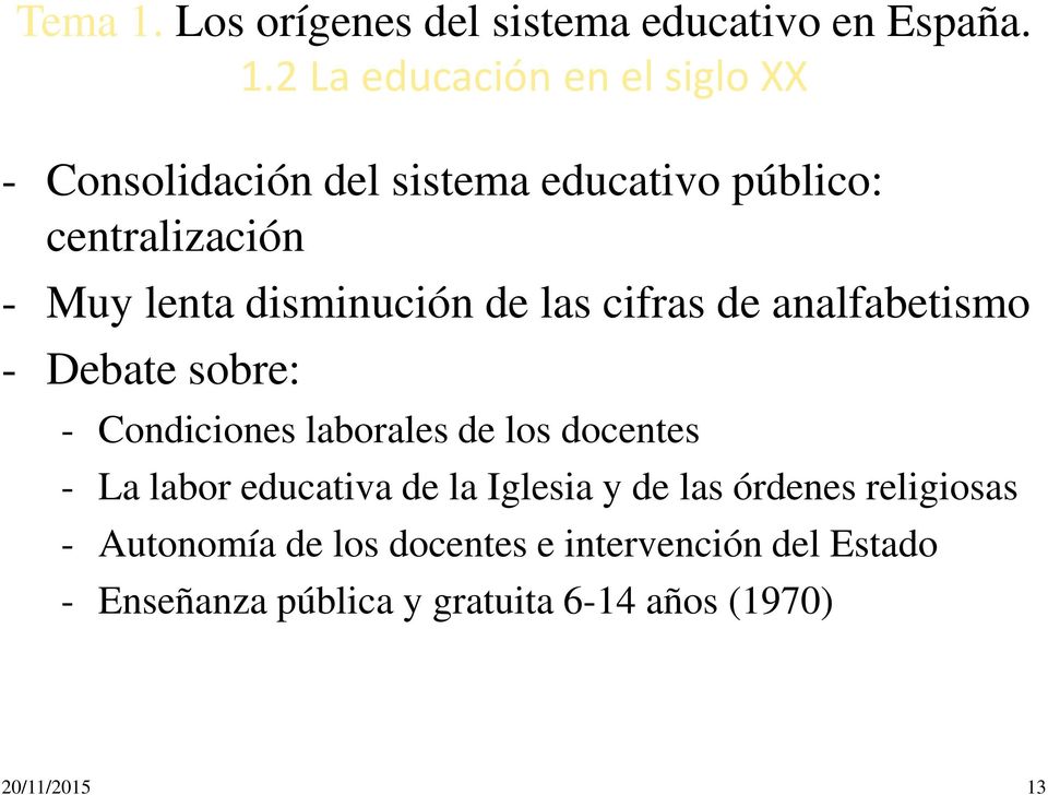 2 La educación en el siglo XX - Consolidación del sistema educativo público: centralización - Muy lenta