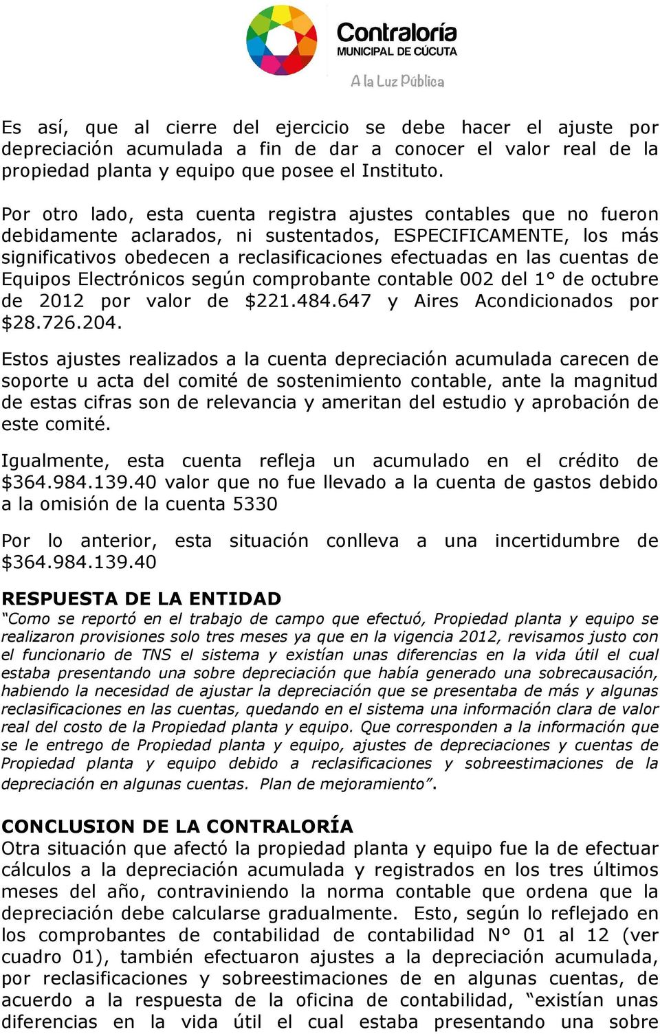 cuentas de Equipos Electrónicos según comprobante contable 002 del 1 de octubre de 2012 por valor de $221.484.647 y Aires Acondicionados por $28.726.204.