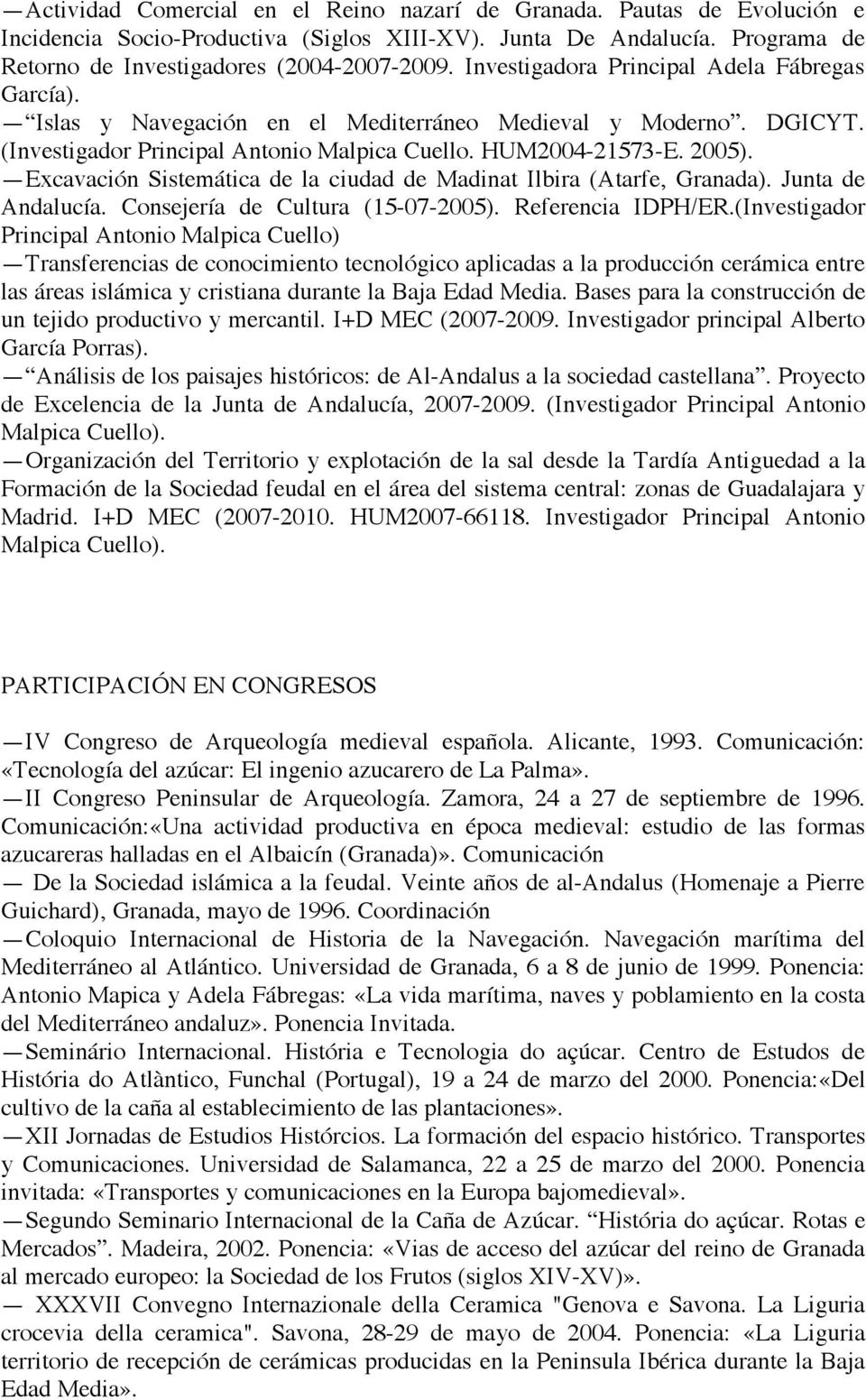 Excavación Sistemática de la ciudad de Madinat Ilbira (Atarfe, Granada). Junta de Andalucía. Consejería de Cultura (15-07-2005). Referencia IDPH/ER.
