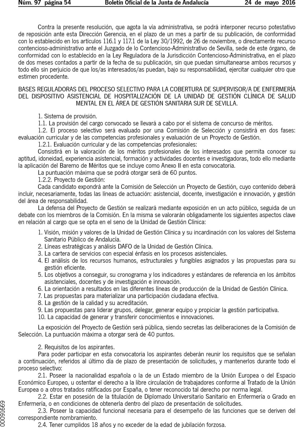 1 de la Ley 30/1992, de 26 de noviembre, o directamente recurso contencioso-administrativo ante el Juzgado de lo Contencioso-Administrativo de Sevilla, sede de este órgano, de conformidad con lo