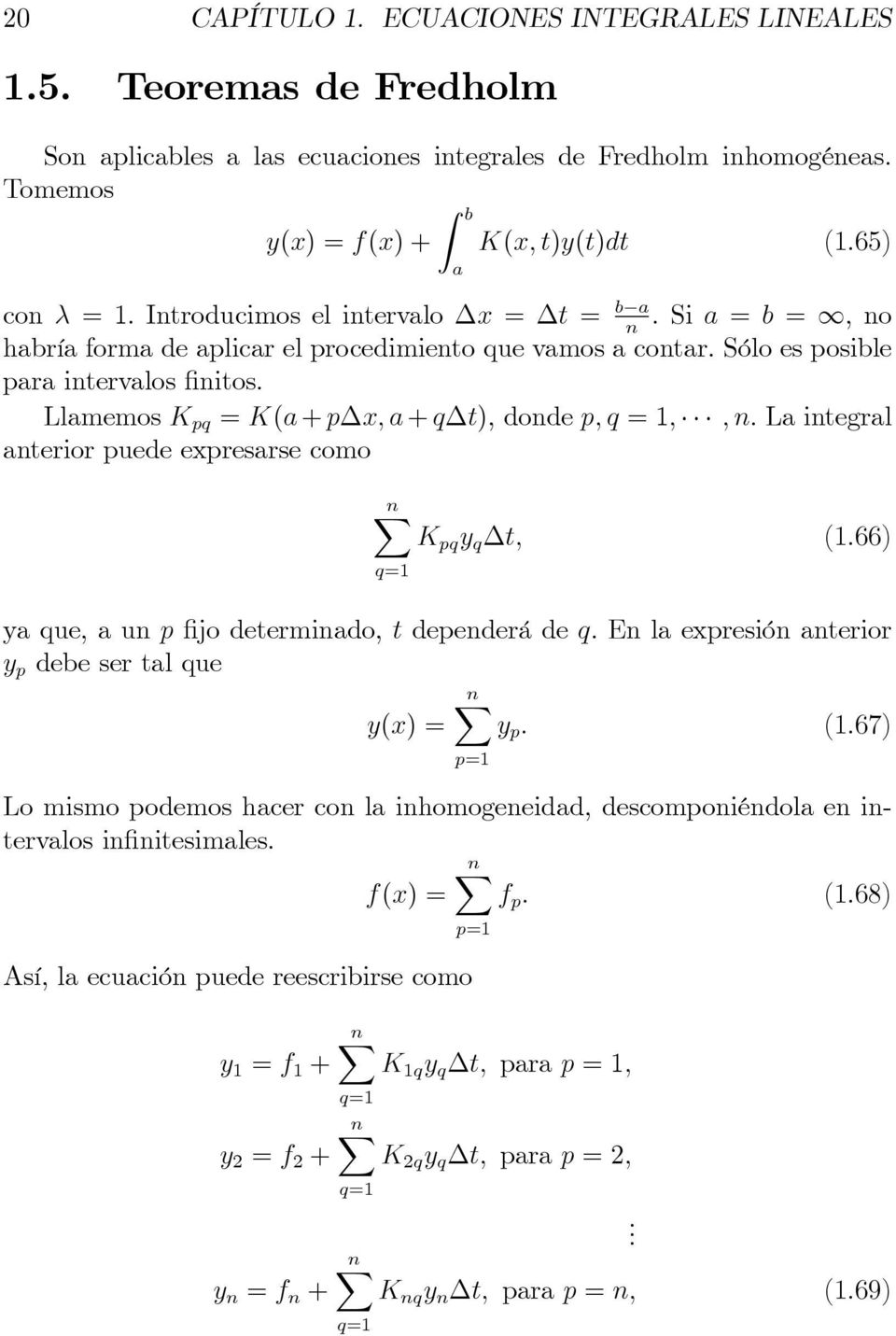 L integrl nterior puede expresrse como nx K pq y q t; (.66) q= y que, un p jo determindo, t dependerá de q. En l expresión nterior y p debe ser tl que nx y(x) = y p : (.