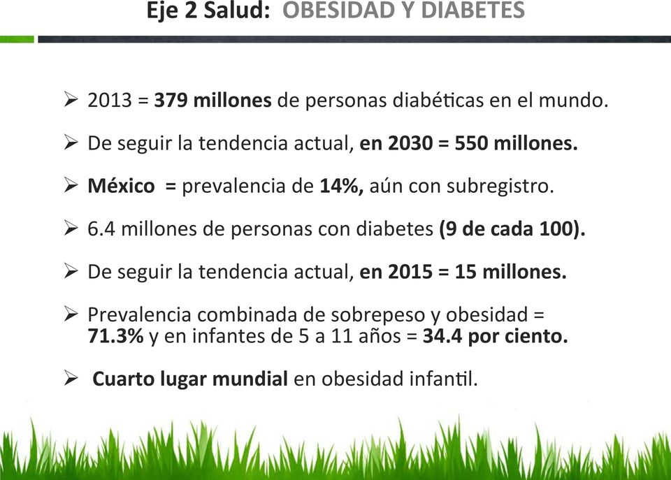 4 millones de personas con diabetes (9 de cada 100). Ø De seguir la tendencia actual, en 2015 = 15 millones.
