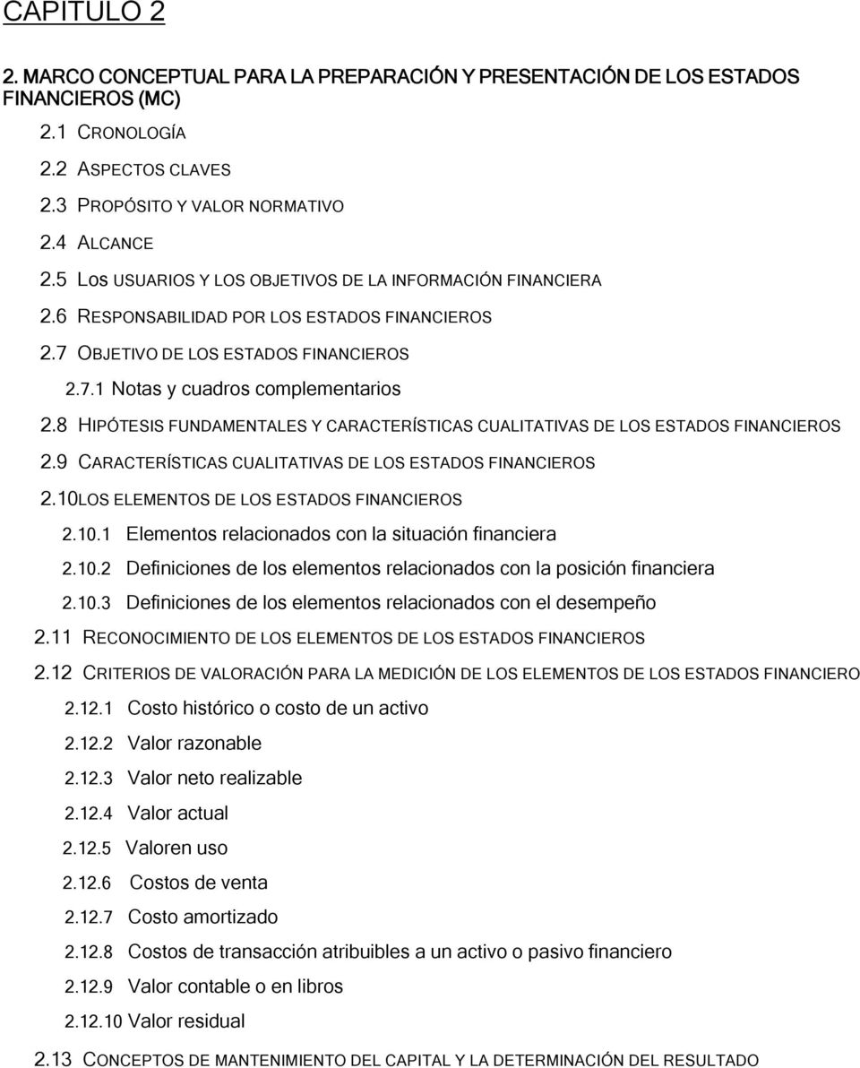 8 HIPÓTESIS FUNDAMENTALES Y CARACTERÍSTICAS CUALITATIVAS DE LOS ESTADOS FINANCIEROS 2.9 CARACTERÍSTICAS CUALITATIVAS DE LOS ESTADOS FINANCIEROS 2.10 