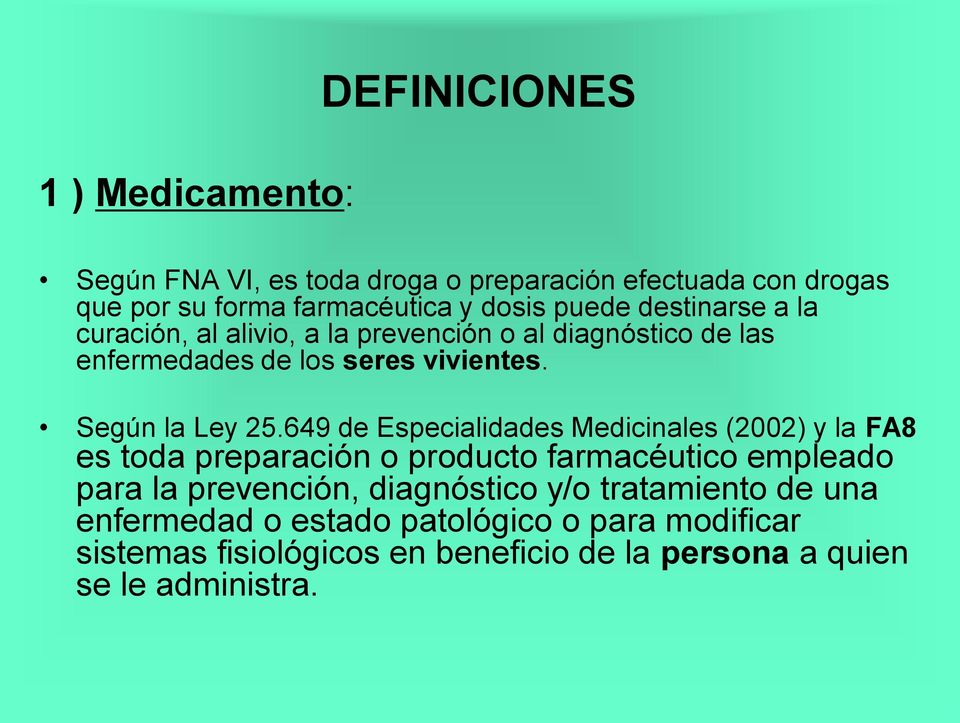649 de Especialidades Medicinales (2002) y la FA8 es toda preparación o producto farmacéutico empleado para la prevención, diagnóstico