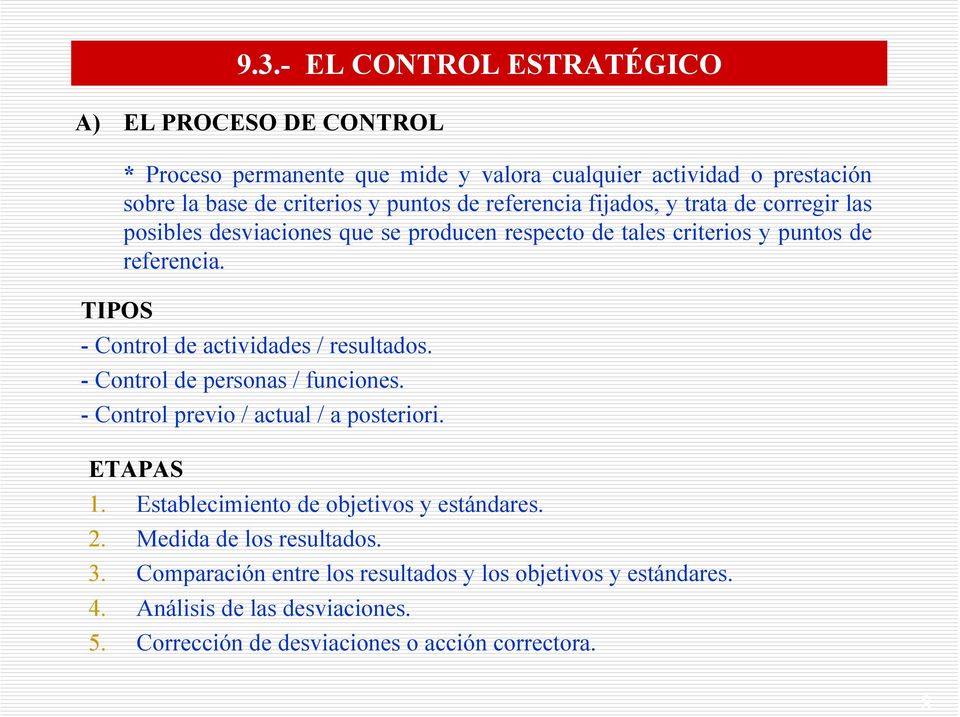 TIPOS - Control de actividades / resultados. - Control de personas / funciones. - Control previo / actual / a posteriori. ETAPAS 1.