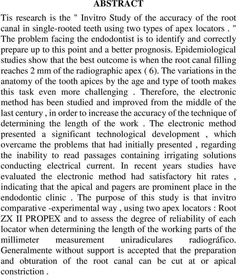 Epidemiological studies show that the best outcome is when the root canal filling reaches 2 mm of the radiographic apex ( 6).