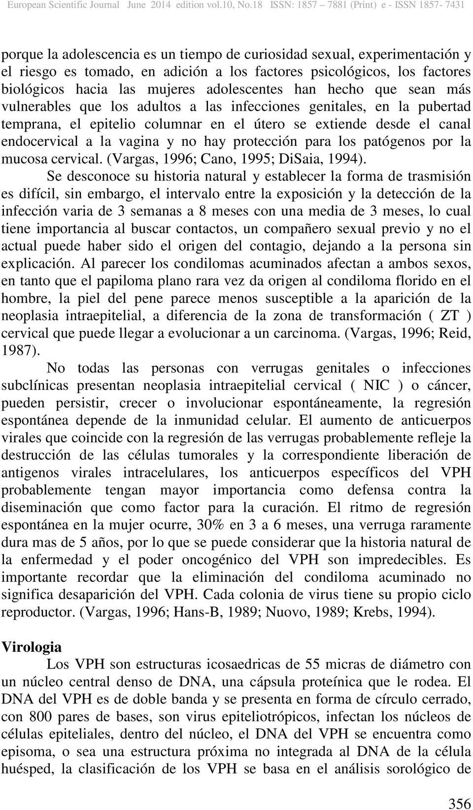 protección para los patógenos por la mucosa cervical. (Vargas, 1996; Cano, 1995; DiSaia, 1994).