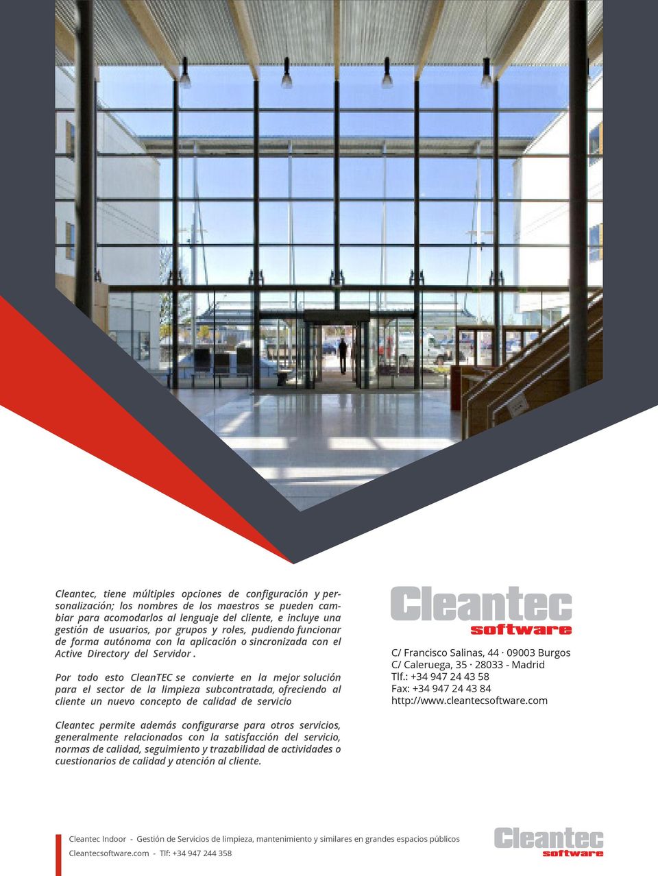 Por todo esto CleanTEC se convierte en la mejor solución para el sector de la limpieza subcontratada, ofreciendo al cliente un nuevo concepto de calidad de servicio C/ Francisco Salinas, 44 09003