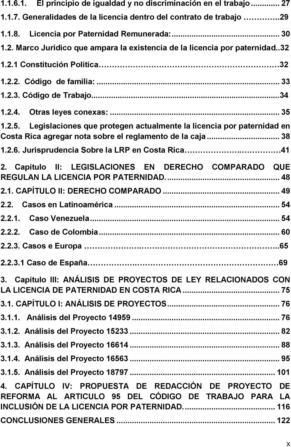 1.2.5. Legislaciones que protegen actualmente la licencia por paternidad en Costa Rica agregar nota sobre el reglamento de la caja... 38 1.2.6. Jurisprudencia Sobre la LRP en Costa Rica. 41 2.