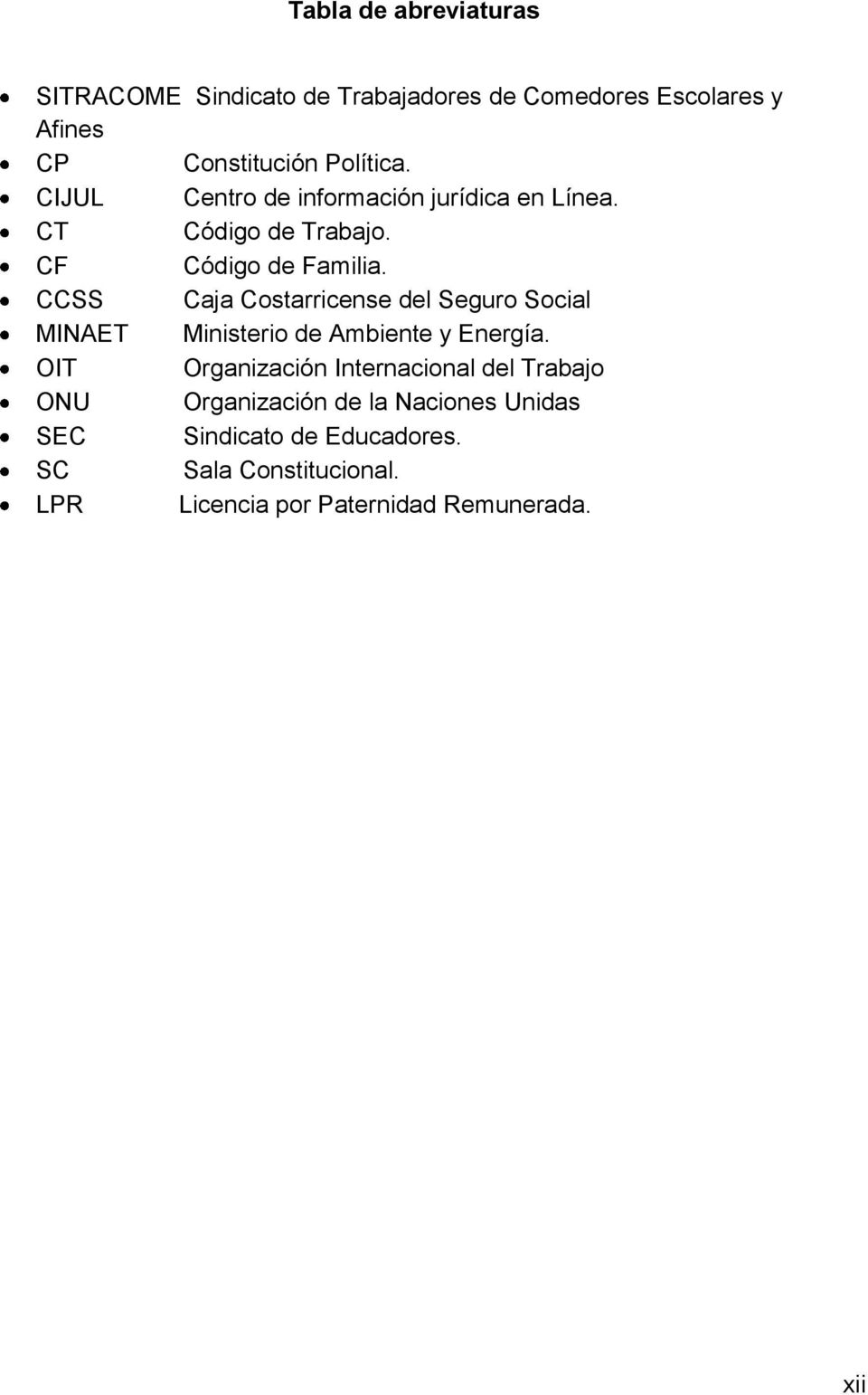 CCSS Caja Costarricense del Seguro Social MINAET Ministerio de Ambiente y Energía.